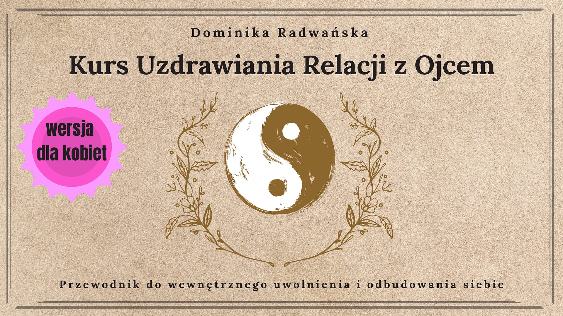Kurs Uzdrawiania Relacji z Ojcem – dla kobiet
