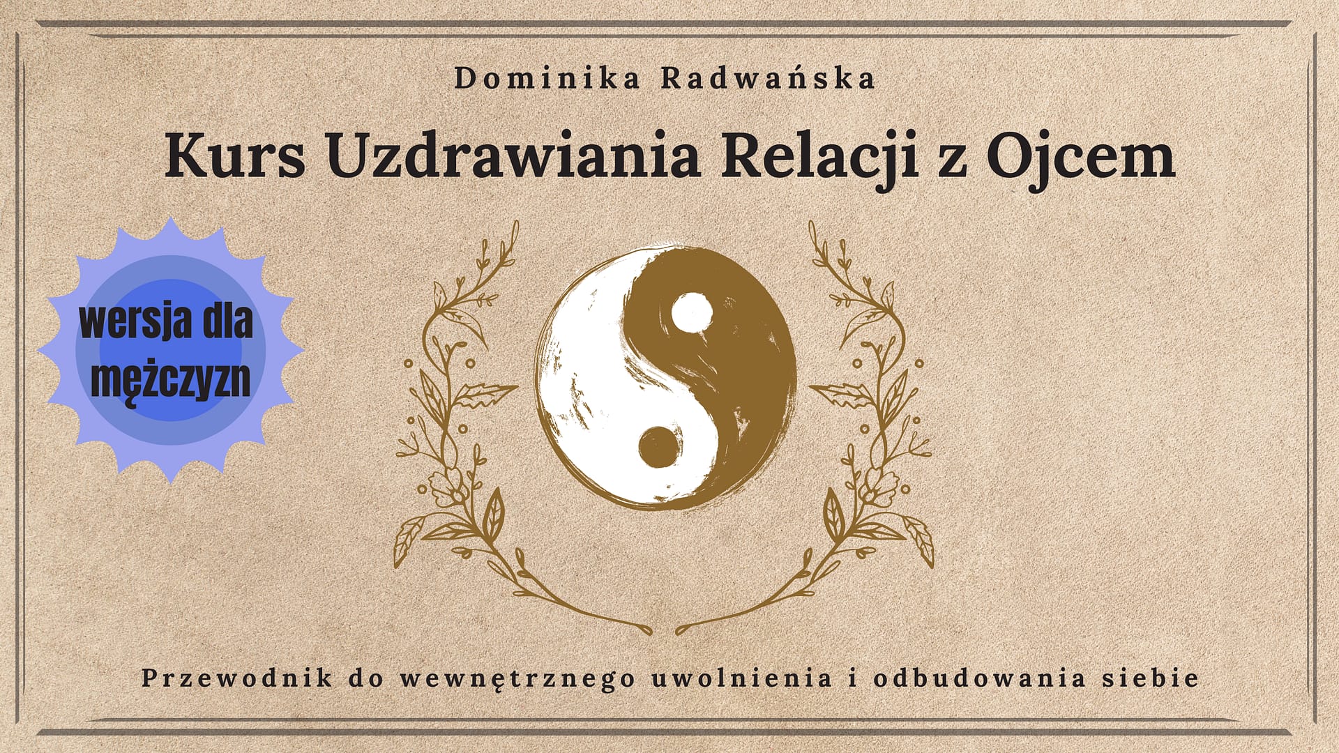 Kurs Uzdrawiania Relacji z Ojcem – dla mężczyzn