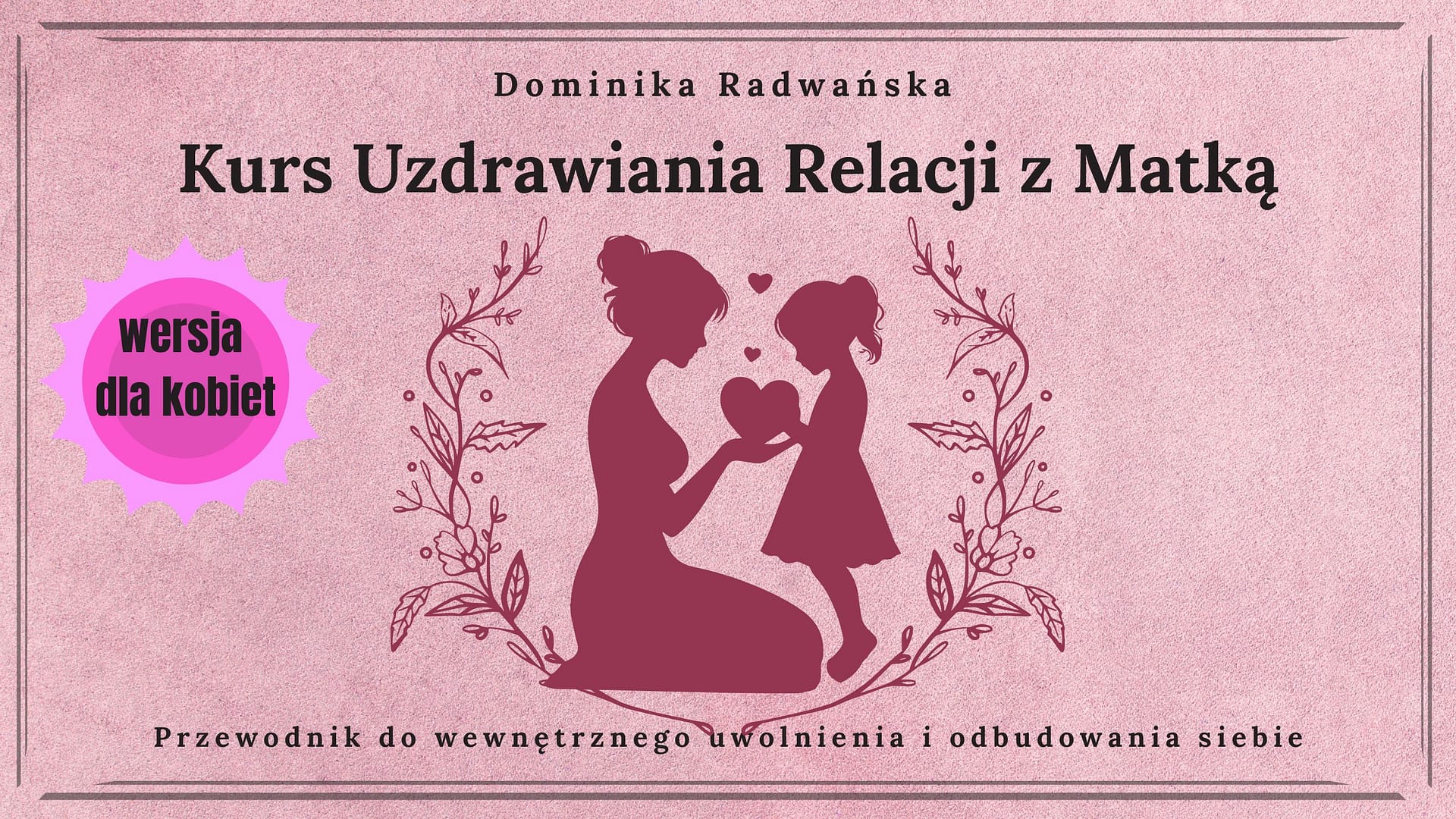 Kurs Uzdrawiania Relacji z Matką dla Kobiet